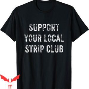 Dive Bar Club T-Shirt Funny Support Your Local Strip Club