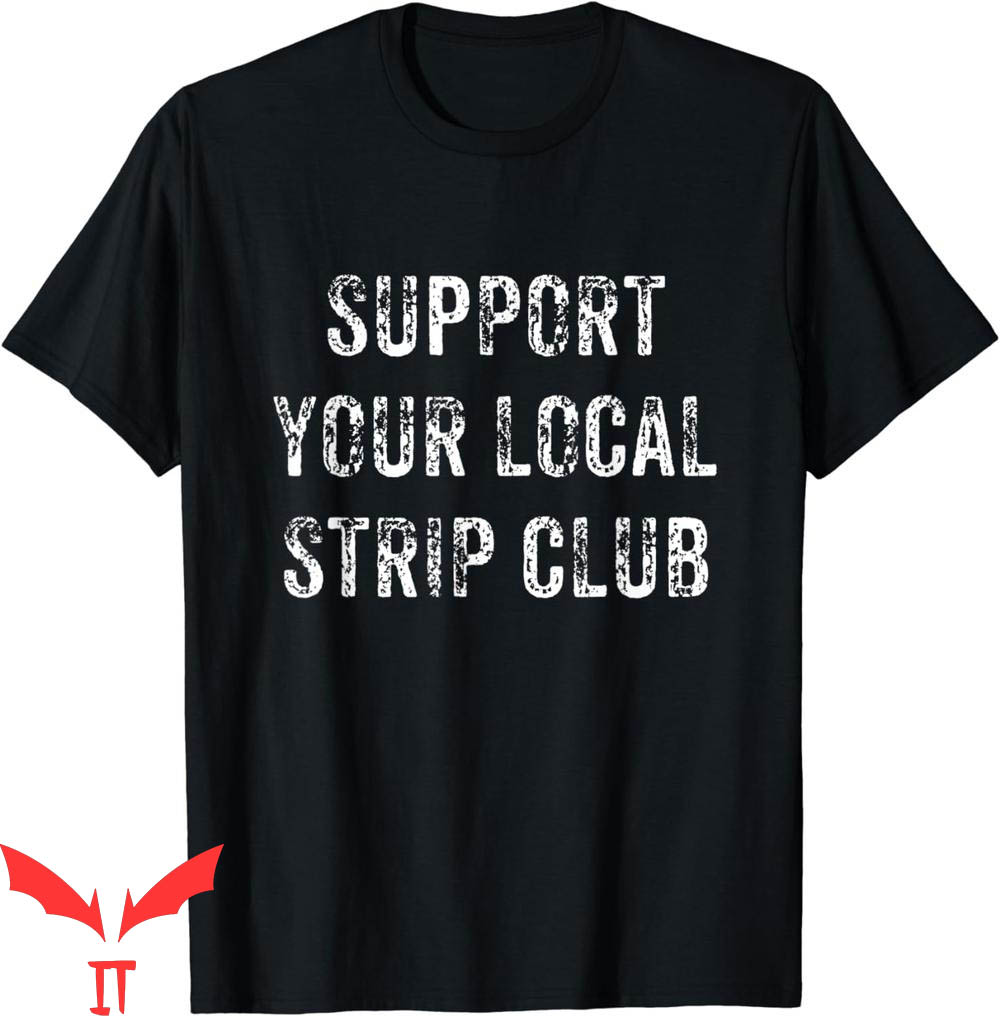 Dive Bar Club T-Shirt Funny Support Your Local Strip Club Dive Bar Club T-Shirt Funny Support Your Local Strip Club