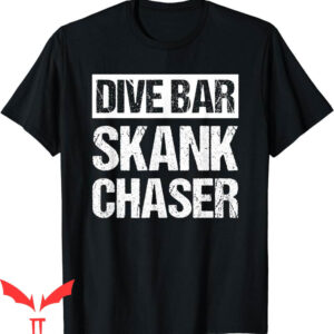 Dive Bar Club T-Shirt Skank Chaser Vintage Drinking Pub