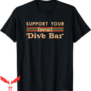 Dive Bar Club T-Shirt Support Your Local Barten Drinking Pub