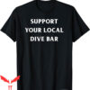 Dive Bar Club T-Shirt Support Your Local Funny Bartender