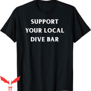 Dive Bar Club T-Shirt Support Your Local Funny Bartender
