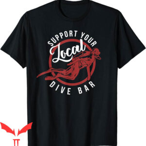Dive Bar Club T-Shirt Support Your Local Funny Drinking Pub