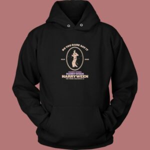 Do You Dare Say It Harryween Hoodie Style