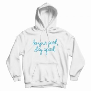 Do Your Part Stay Apart Hoodie