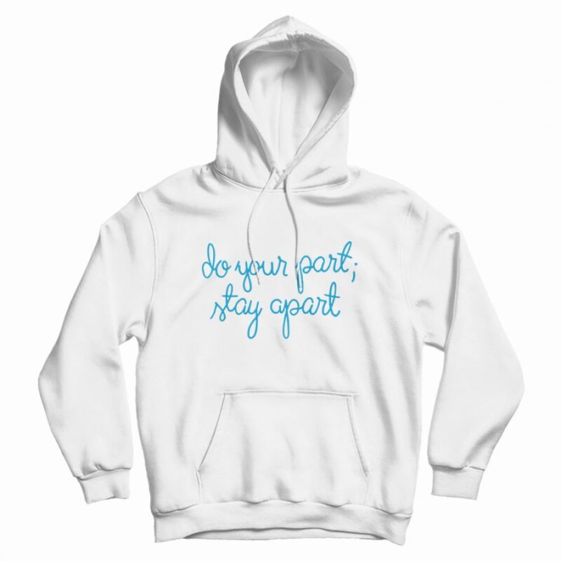 Do Your Part Stay Apart Hoodie Do Your Part Stay Apart Hoodie