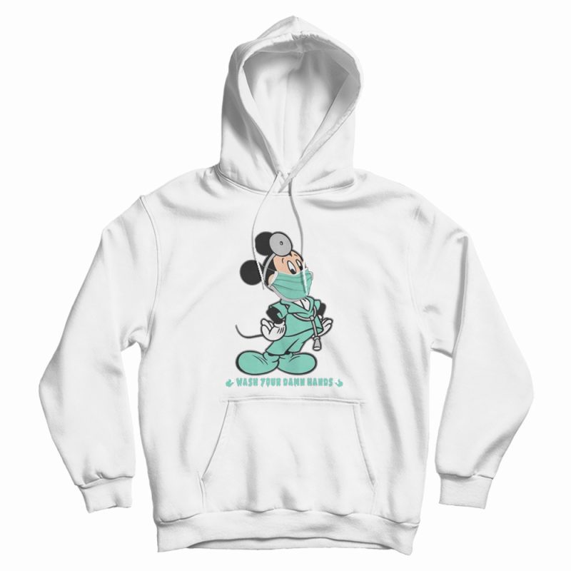 Doctor Mickey Wash Your Damn Hands Hoodie Doctor Mickey Wash Your Damn Hands Hoodie