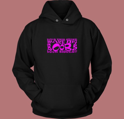 Does Make This Big Boobs Aesthetic Hoodie Style Does Make This Big Boobs Aesthetic Hoodie Style