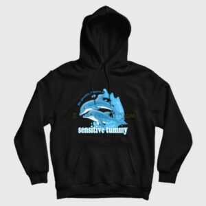 Dolphin Be Gentle I Have A Sensitive Tummy Hoodie 3