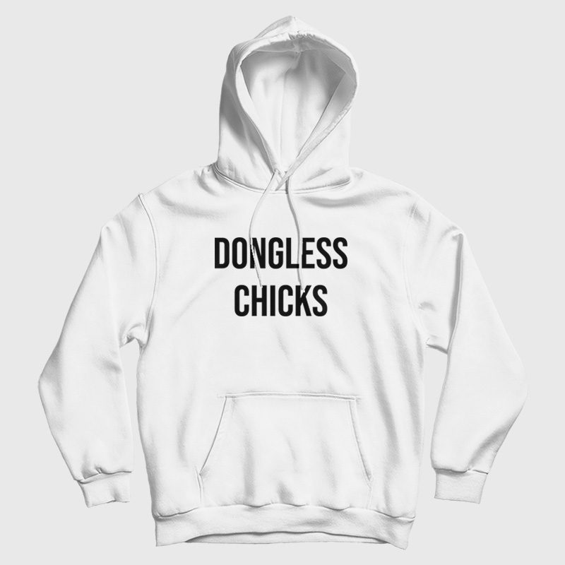 Dongless Chicks Hoodie Dongless Chicks Hoodie