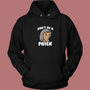 Dont Be A Prick Hedgehog Hoodie Style 1