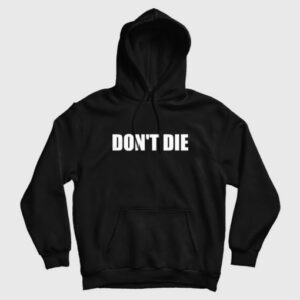 Dont Die Funny Hoodie 3