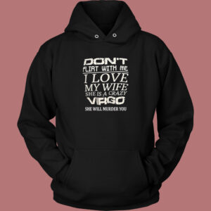 Dont Flirt With Me Hoodie Style 1