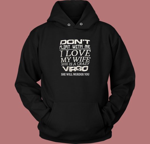Dont Flirt With Me Hoodie Style Dont Flirt With Me Hoodie Style