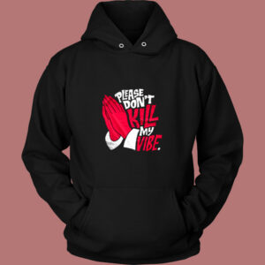 Dont Kill My Vibe Graphic Vintage Hoodie 1