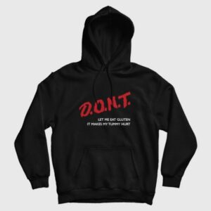 Dont Let Me Eat Gluten It Makes My Tummy Hurt Hoodie 3
