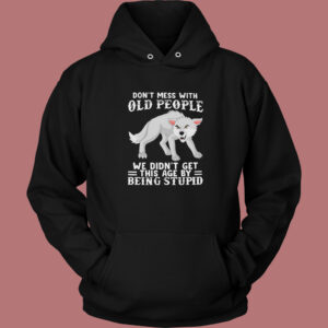 Dont Mess With Old People Hoodie Style Dont Mess With Old People Hoodie Style