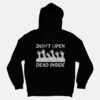 Don’t Open Dead Inside Hoodies