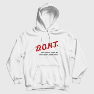 Don’t You Forget About Me Hoodie