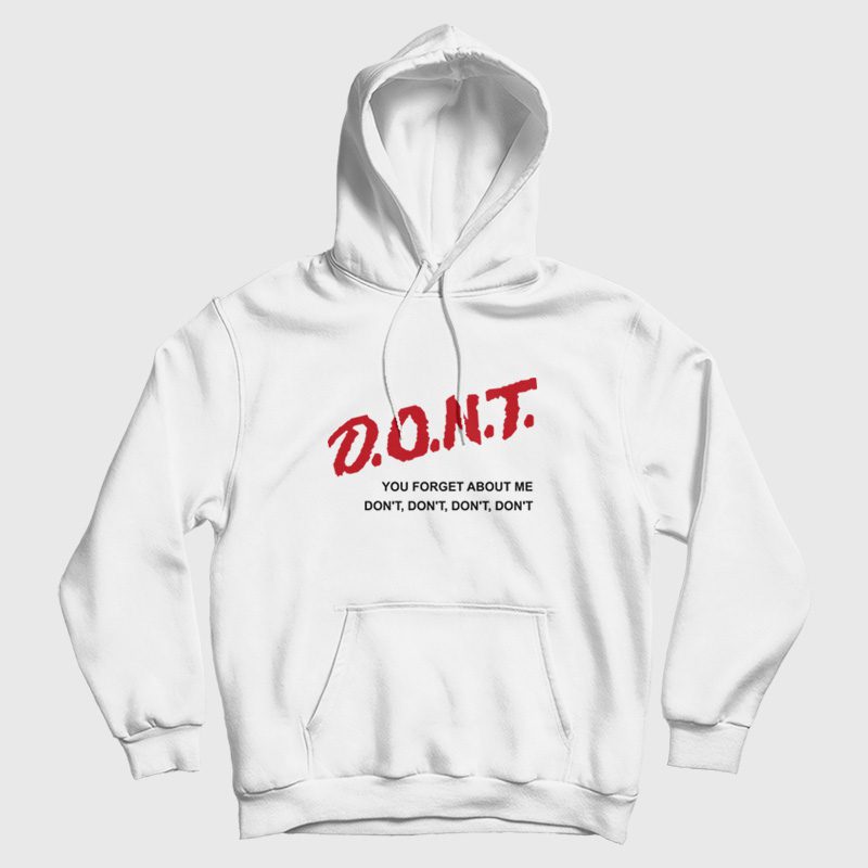 Don't You Forget About Me Hoodie Don't You Forget About Me Hoodie