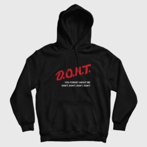 Don’t You Forget About Me Hoodie