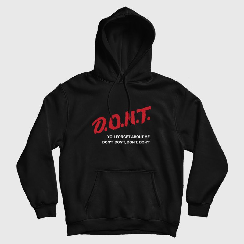 Don't You Forget About Me Hoodie Don't You Forget About Me Hoodie