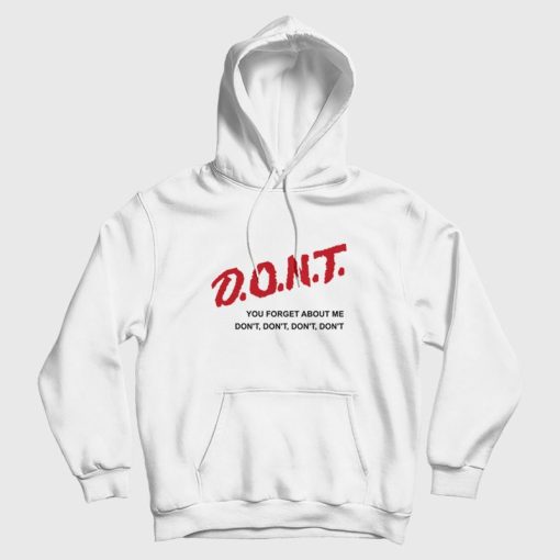 Don't You Forget About Me Hoodie Don't You Forget About Me Hoodie