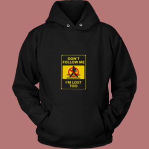 Dontt Follow Me Im Lost Too 80s Hoodie 1