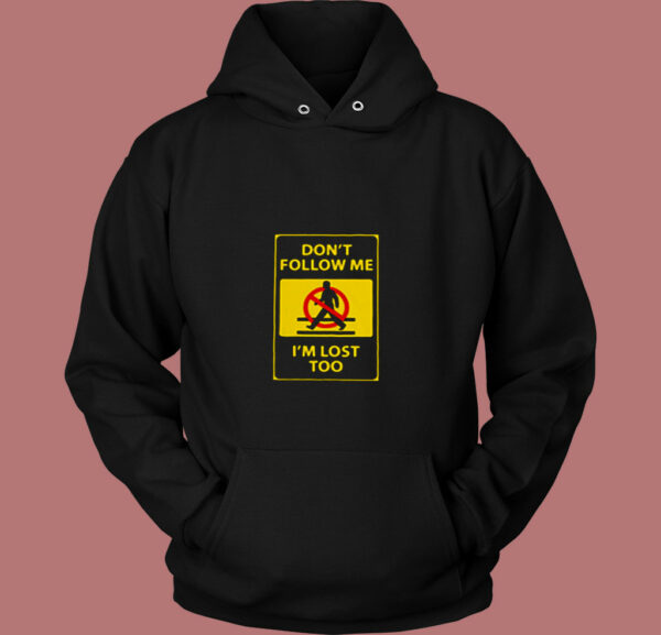 Dont’t Follow Me I’m Lost Too 80s Hoodie
