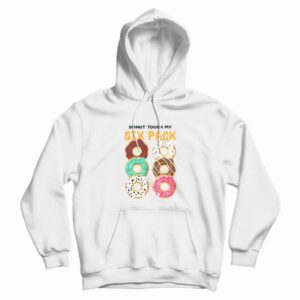Donut Touch My Six Pack Funny Donut Hoodie