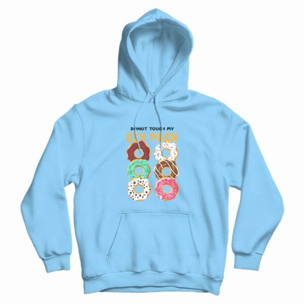 Donut Touch My Six Pack Funny Donut Hoodie