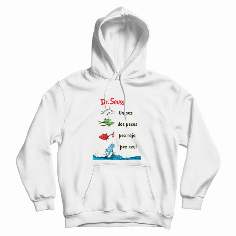 Dr. Seuss Book One Fish Two Fish Spanish Un Pez Dos Peces Hoodie Dr. Seuss Book One Fish Two Fish Spanish Un Pez Dos Peces Hoodie