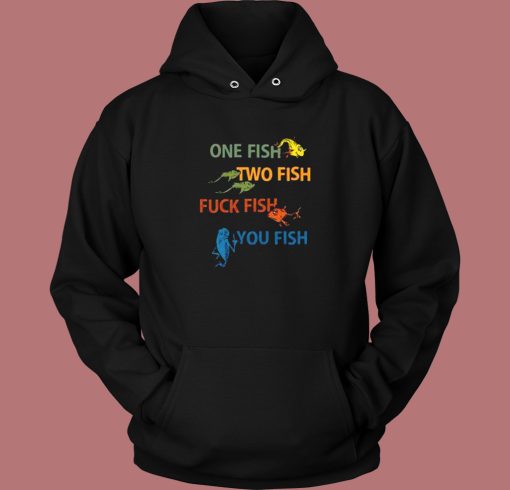Dr Seuss One Two Fuck You Fish Hoodie Style Dr Seuss One Two Fuck You Fish Hoodie Style