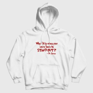 Dr Seuss Why Fit In When You Were Born To Stand Out Hoodie 2