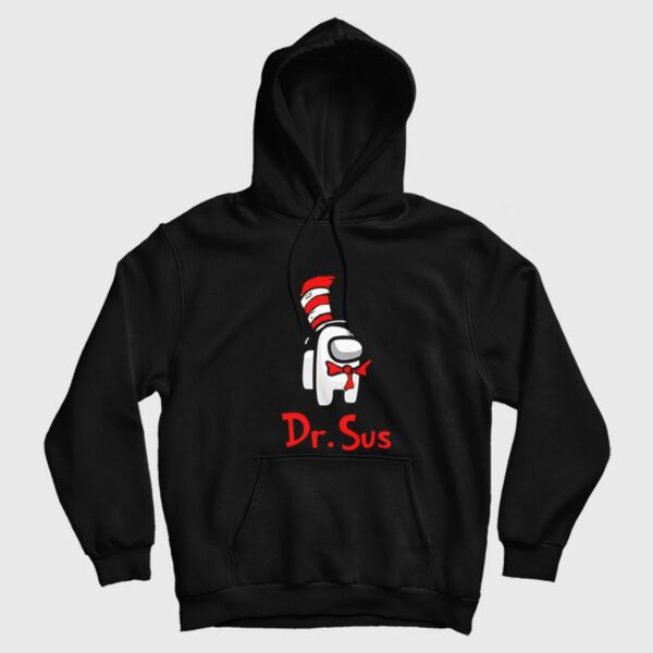 Dr Sus Dr Seuss Among Us Hoodie