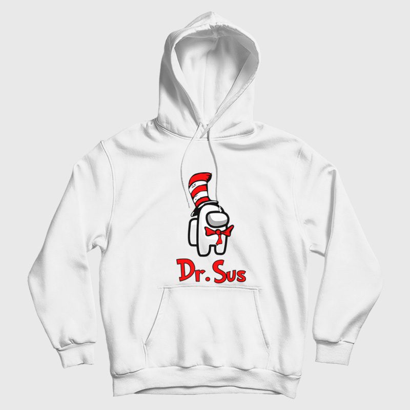 Dr Sus Dr Seuss Among Us Hoodie Dr Sus Dr Seuss Among Us Hoodie