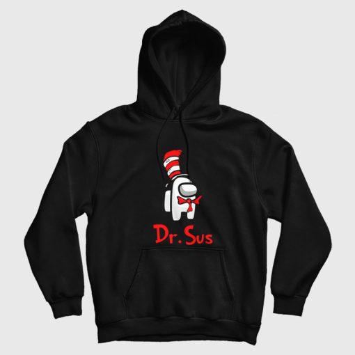 Dr Sus Dr Seuss Among Us Hoodie Dr Sus Dr Seuss Among Us Hoodie