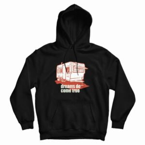 Dreams Do Come True Quotes Hoodie