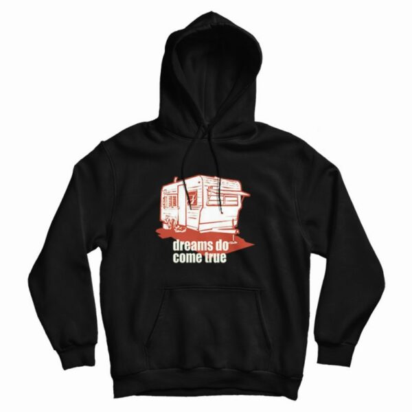 Dreams Do Come True Quotes Hoodie