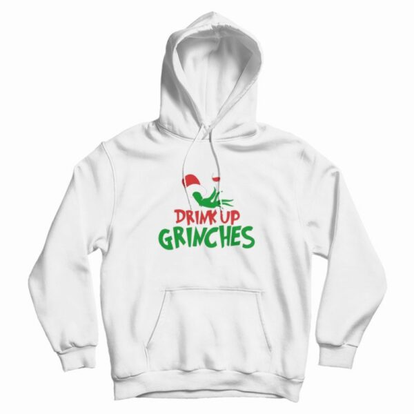 Drink Up Grinches Hoodie