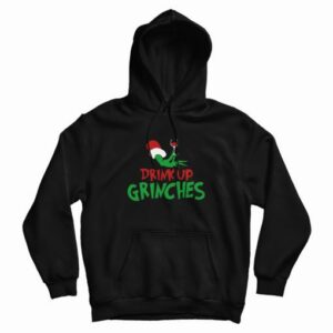 Drink Up Grinches Hoodie 3