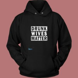 Drunk Wives Matter Vintage Hoodie