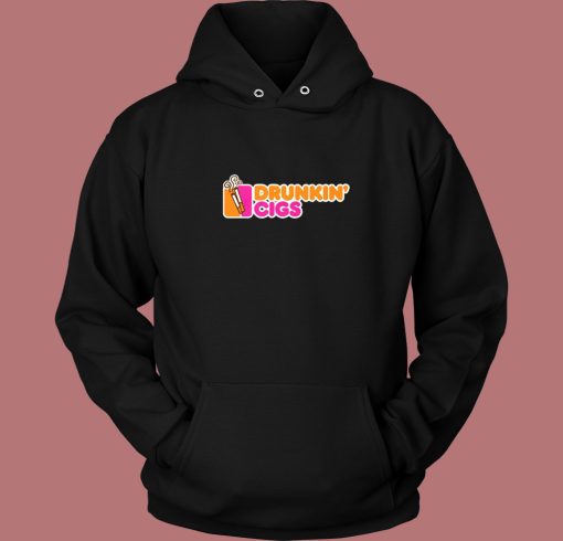 Drunkin’ Cigs Parody Hoodie Style Drunkin’ Cigs Parody Hoodie Style