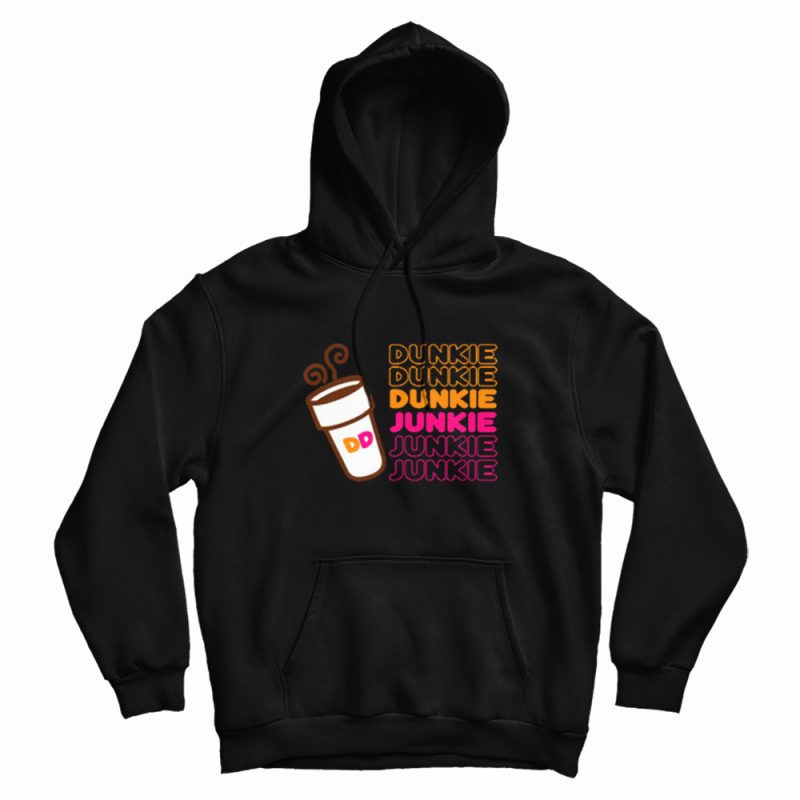 Dunkie Junkie Dunkin Donuts Coffee Hoodie Dunkie Junkie Dunkin Donuts Coffee Hoodie