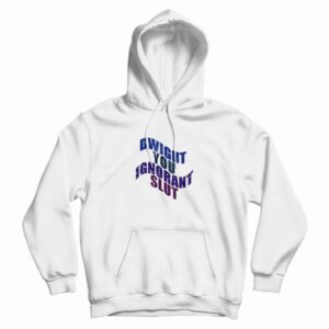 Dwight You Ignorant Slut Vintage Hoodie