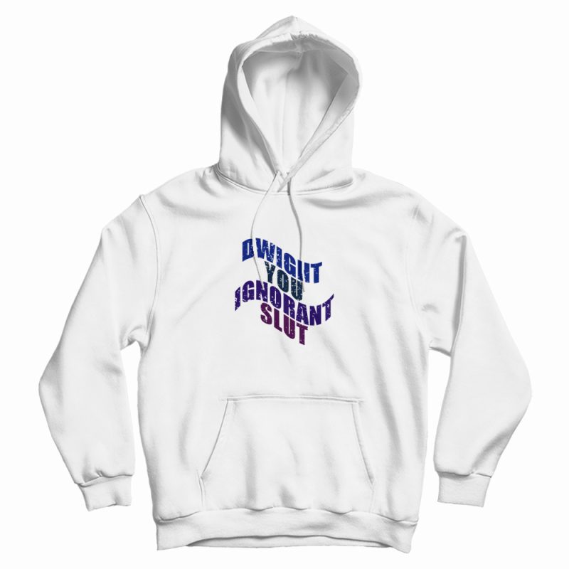 Dwight You Ignorant Slut Vintage Hoodie Dwight You Ignorant Slut Vintage Hoodie