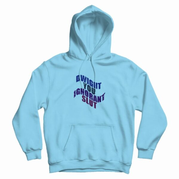 Dwight You Ignorant Slut Vintage Hoodie
