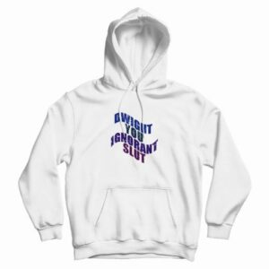 Dwight You Ignorant Slut Vintage Hoodie 4