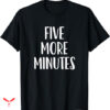 Five Below T-shirt Five More Minutes