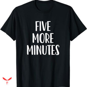 Five Below T-shirt Five More Minutes